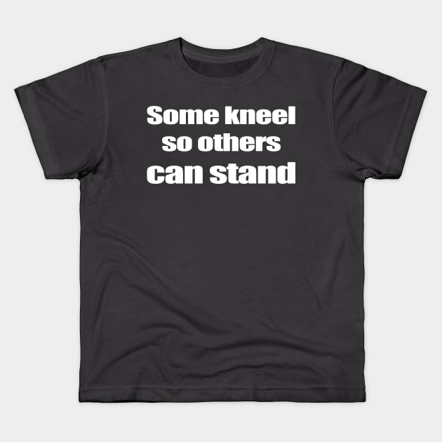 Some kneel so others can stand Kids T-Shirt by Blacklinesw9